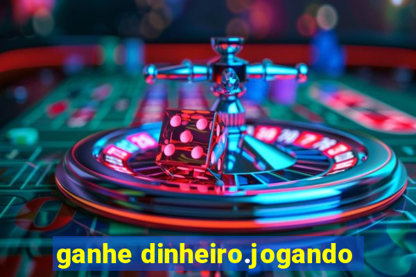 ganhe dinheiro.jogando